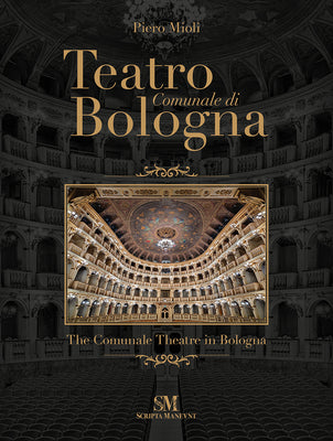 Book cover of Teatro Comunale Di Bologna - The Comunale Theatre In Bologna by Piero Mioli