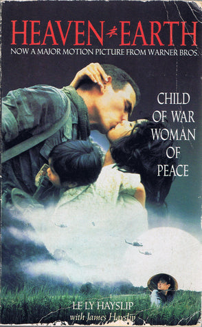 Book cover of Heaven And Earth: Child Of War, Woman Of Peace by Le Ly Hayslip