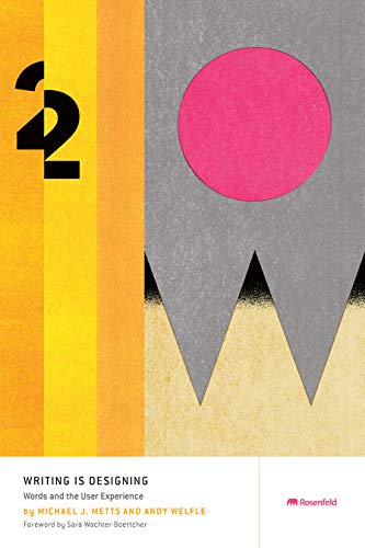 Book cover of Writing Is Designing: Words and the User Experience by Michael J. Metts, Andy Welfle