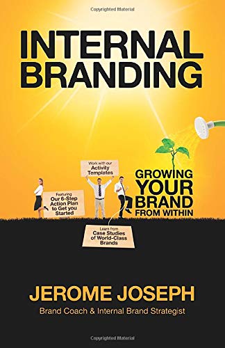Book cover of Internal Branding: Growing Your Brand From Within by Jerome Joseph