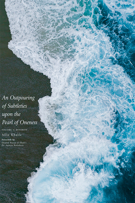 Book cover of An Outpouring Of Subtleties Upon The Pearl Of Oneness. Volume I: Divinity by برهان الدين ابراهيم اللقاني المالكي, Allie Khalfe (Translator & Commentator), Shaykh Hasan al-Shafiʿi (Foreword), Dr. Auwais Rafudeen (Foreword)