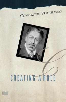 Book cover of Creating A Role by Constantin Stanislavski