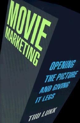 Book cover of Movie Marketing: Opening The Picture And Giving It Legs by Tiiu Lukk