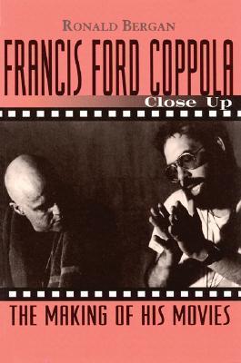 Book cover of Francis Ford Coppola: Close Up: The Making of His Movies by Ronald Bergan