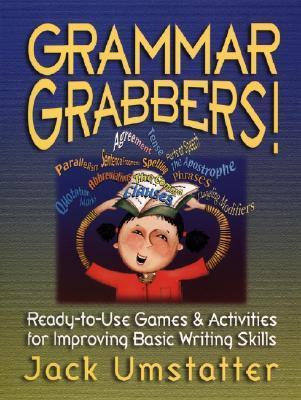Book cover of Grammar Grabbers!: Ready-To-Use Games And Activities For Improving Basic Writing Skills by Jack Umstatter