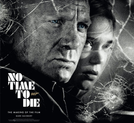 Book cover of No Time to Die: The Making of the Film by Mark Salisbury