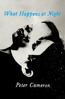 Book cover of What Happens At Night by Peter    Cameron