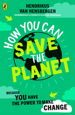 Book cover of How You Can Save The Planet by Hendrikus van Hensbergen