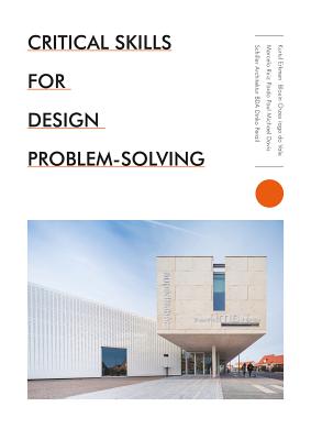 Book cover of Critical Skills For Design Problem-Solving: Thinking Like An Architect by The Images Publishing Group (Foreword)