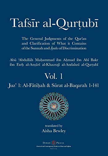 Book cover of Tafsir Al-Qurtubi - Vol. 1: Juz' 1: Al-Fātiḥah & Sūrat Al-Baqarah 1-141 by Abu 'abdullah Muhammad Al-Qurtubi, Abdalhaqq Bewley (Ed.), Aisha Abdurrahman Bewley (Trans.)