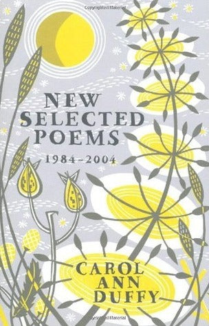 Book cover of New Selected Poems, 1984-2004 by Carol Ann Duffy
