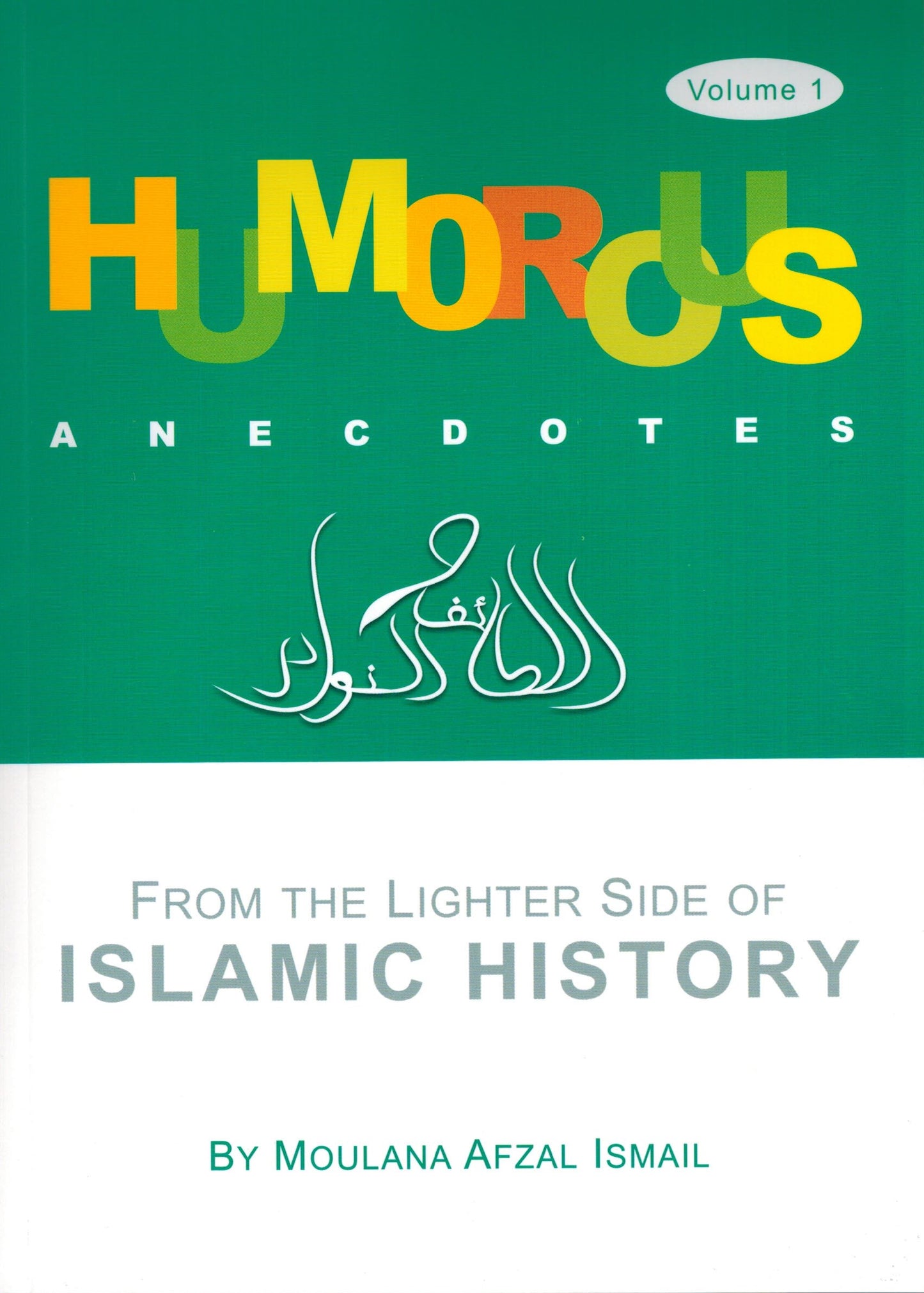 Book cover of Humorous Anecdotes: From The Lighter Side Of Islamic History by Afzal Ismail