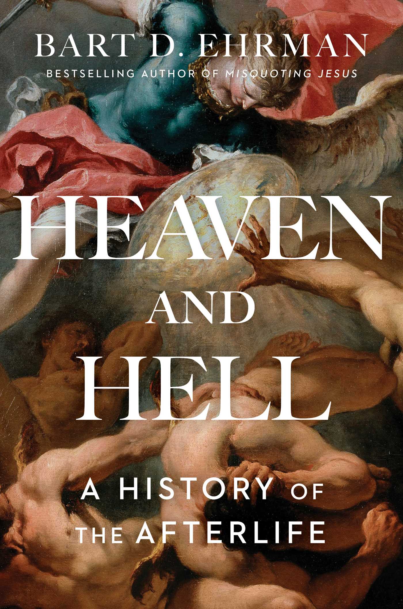 Book cover of Heaven And Hell: A History Of The Afterlife by Bart D. Ehrman