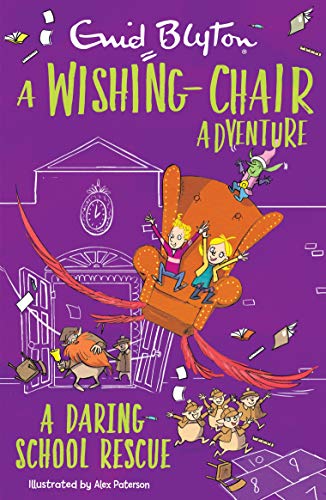 Book cover of A Wishing-Chair Adventure: A Daring School Rescue by Enid Blyton, Alex Paterson (Illus.)