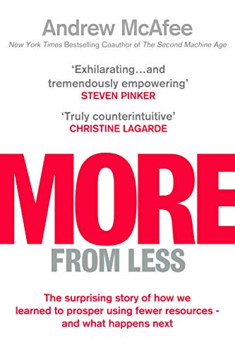 Book cover of More From Less: How We Finally Stopped Using Up The World - And What Happens Next by Andrew McAfee