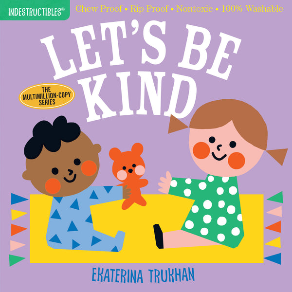 Book cover of Indestructibles: Let's Be Kind by Ekaterina Trukhan (Illus.), Amy Pixton (Creator)