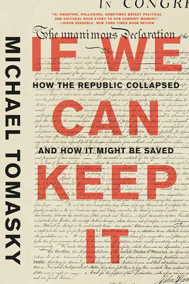 Book cover of If We Can Keep It: How The Republic Collapsed And How It Might Be Saved by Michael Tomasky