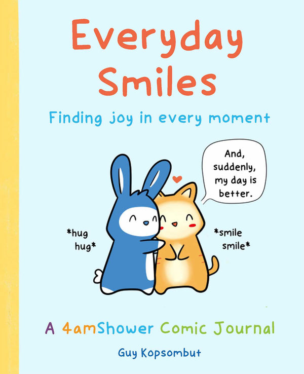 Book cover of Everyday Smiles: Finding Joy In Every Moment by Guy Kopsombut
