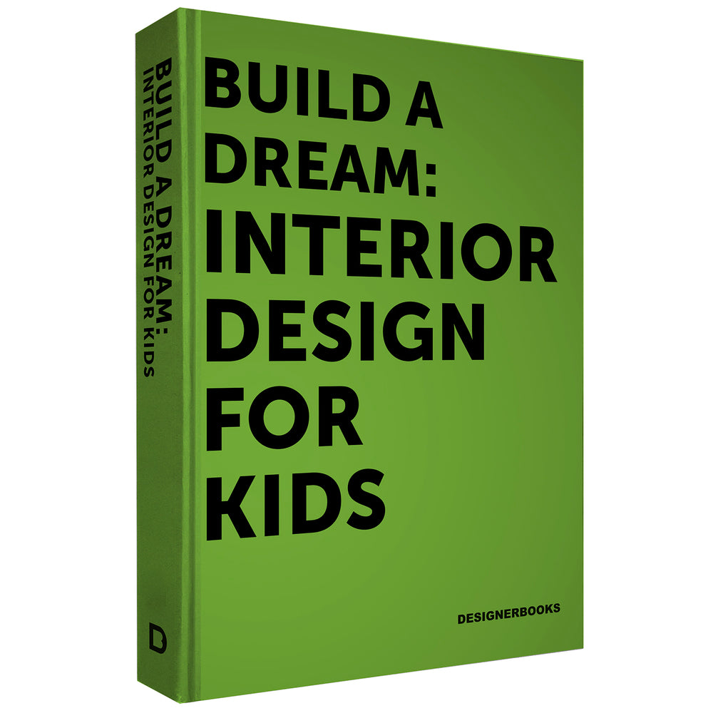 Book cover of Build A Dream: Interior Design For Kids by Yang Liu (Ed.)