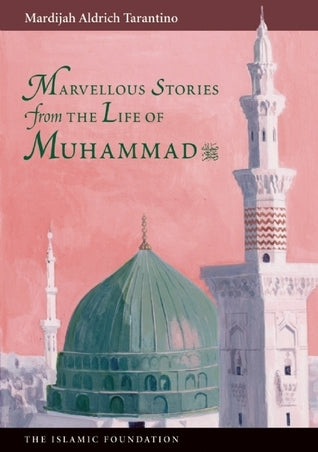 Book cover of Marvellous Stories From The Life Of Muhammad by Mardijah Aldrich Tarantino