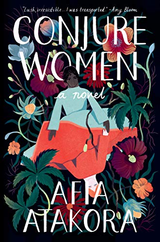 Book cover of Conjure Women: A Novel by Afia Atakora