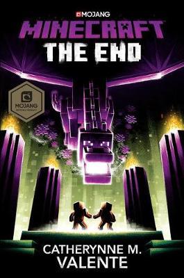 Book cover of Minecraft: The End: An Official Minecraft Novel by Catherynne M. Valente