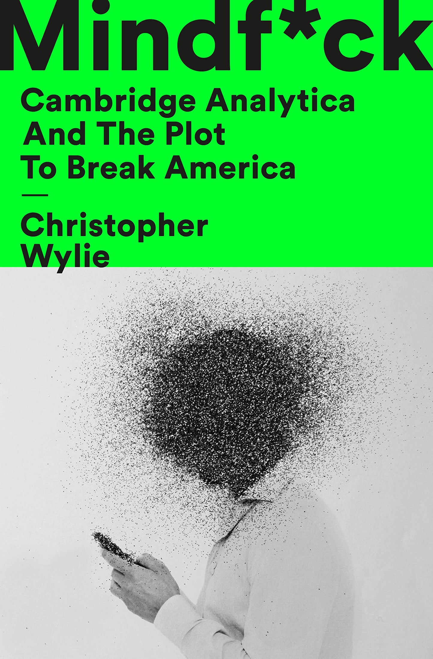 Book cover of Mindf*ck: Cambridge Analytica And The Plot To Break America by Christopher Wylie