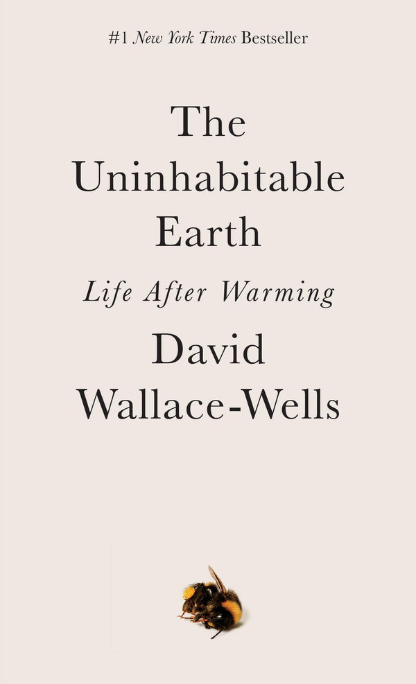 Book cover of The Uninhabitable Earth: Life After Warming by David Wallace-Wells