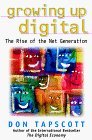 Book cover of Growing Up Digital: The Rise Of The Net Generation by Don Tapscott