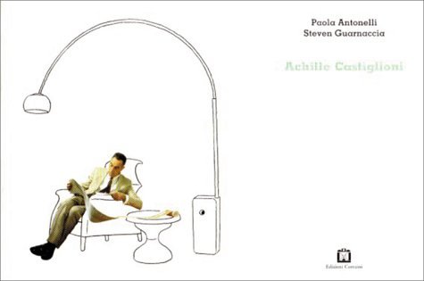 Book cover of Achille Castiglioni by Matteo Guarnaccia, Steven Guarnaccia