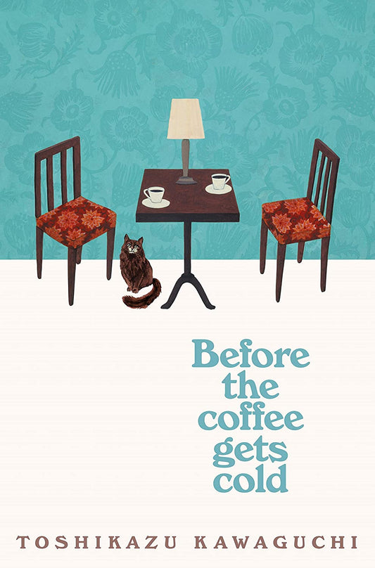 Book cover of Before The Coffee Gets Cold by Toshikazu Kawaguchi, Geoffrey Trousselot (Trans.)