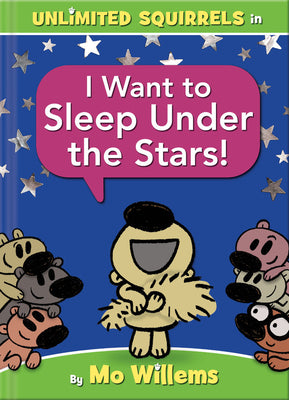 Book cover of I Want to Sleep Under the Stars! by Mo Willems