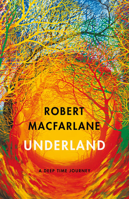 Book cover of Underland: A Deep Time Journey by Robert Macfarlane