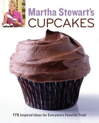 Book cover of Martha Stewart's Cupcakes: 175 Inspired Ideas For Everyone's Favorite Treat: A Baking Book by Martha Stewart
