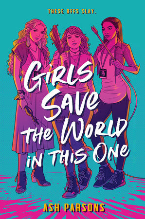 Book cover of Girls Save the World in This One by Ash Parsons