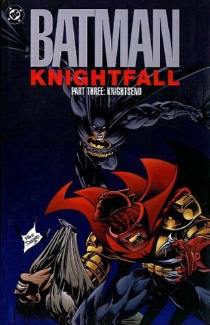 Book cover of Batman: Knightfall, Part Three: Knightsend by Doug Moench, Chuck Dixon, Alan Grant, Dennis O'Neil, Jo Duffy