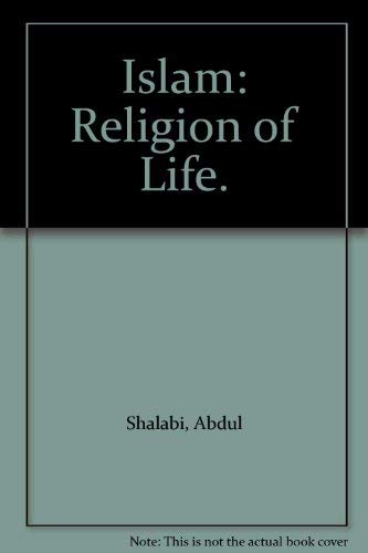 Book cover of Islam: Religion of Life by Abdul Shalabi