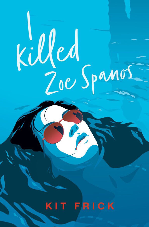 Book cover of I Killed Zoe Spanos by Kit Frick