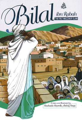 Book cover of Bilal Ibn Rabah: The First Muezzin Of Islam by Shahada Sharelle Haqq