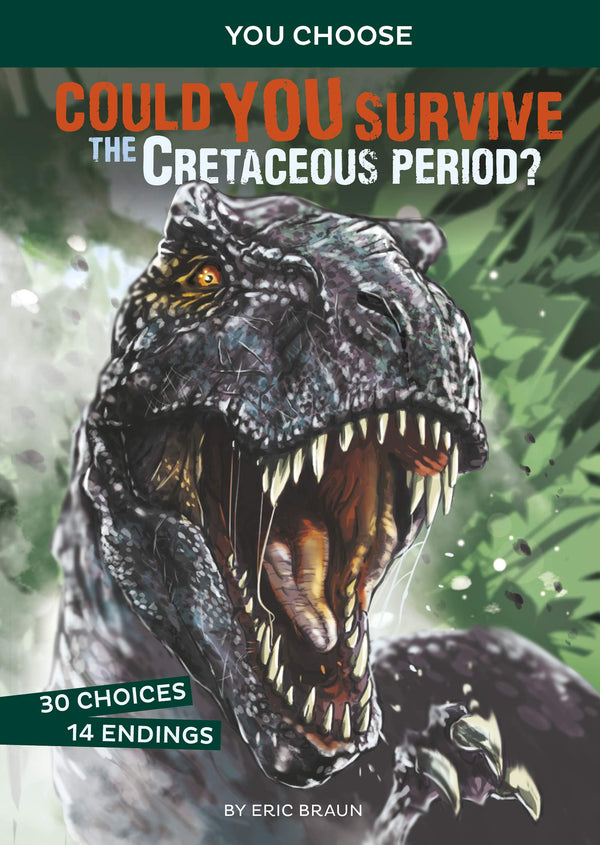 Book cover of Could You Survive The Cretaceous Period?: An Interactive Prehistoric Adventure by Eric Braun, Alessandro Valdrighi (Illustrations)