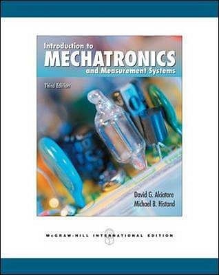 Book cover of Introduction To Mechatronics And Measurement Systems. David G. Alciatore, Michael B. Histand by David G. Alciatore, Michael B. Histand