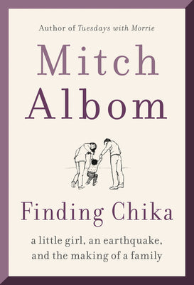 Book cover of Finding Chika: A Little Girl, An Earthquake, And The Making Of A Family by Mitch Albom