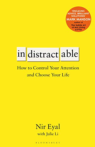 Book cover of Indistractable: How To Control Your Attention And Choose Your Life by Nir   Eyal