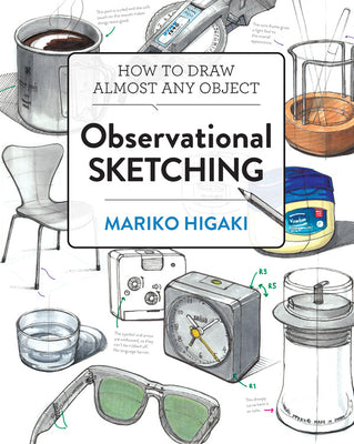 Book cover of Observational Sketching: How to Draw Almost Any Object by Mariko Higaki