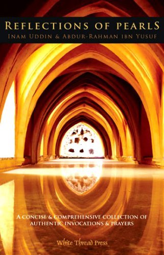 Book cover of Reflections Of Pearls: A Concise & Comprehensive Collection Of Prophetic Invocations & Prayers by Abdur-Rahman Ibn Yusuf, Inam Uddin