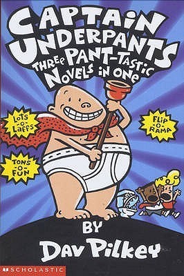 Book cover of Captain Underpants: Three Pant-Tastic Novels in One by Dav Pilkey