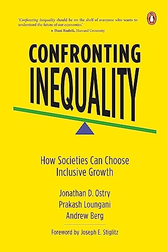 Book cover of Confronting Inequality: How Societies Can Choose Inclusive Growth by Jonathan D. Ostry, Prakash Loungami, Andrew Berg