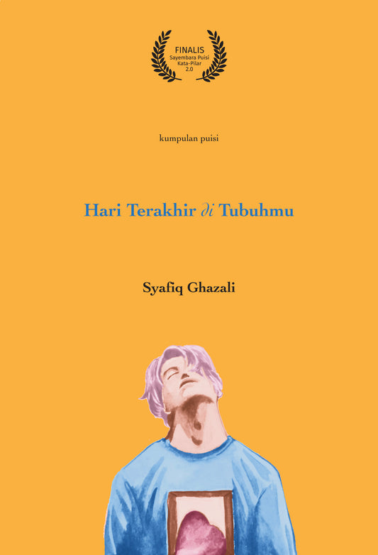 Book cover of Hari Terakhir Di Tubuhmu by Syafiq Ghazali