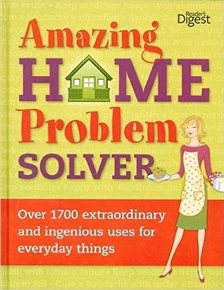 Book cover of Amazing Home Problem Solver by Reader's Digest Association