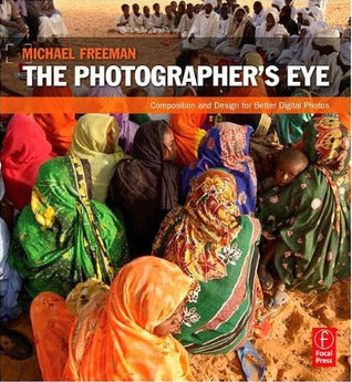 Book cover of The Photographer's Eye: Composition And Design For Better Digital Photos by Michael   Freeman